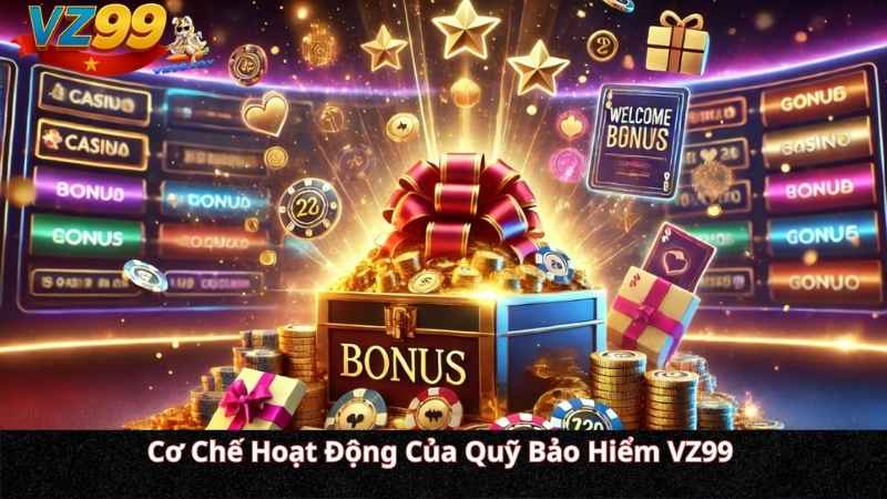 Khuyến Mãi VZ99: Quỹ Bảo Hiểm Cược Thua VZ99 Lên Đến 10% – Phao Cứu Sinh Vững Chắc Cơ Chế Hoạt Động Của Quỹ Bảo Hiểm VZ99