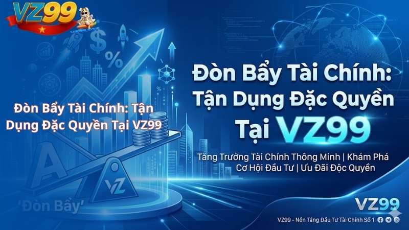 Nghệ Thuật Quản Lý Vốn Cá Cược VZ99: Bí Quyết "Chia Trứng" & Né Bẫy Kèo Dụ Của Nhà Cái Đòn Bẩy Tài Chính: Tận Dụng Đặc Quyền Tại VZ99