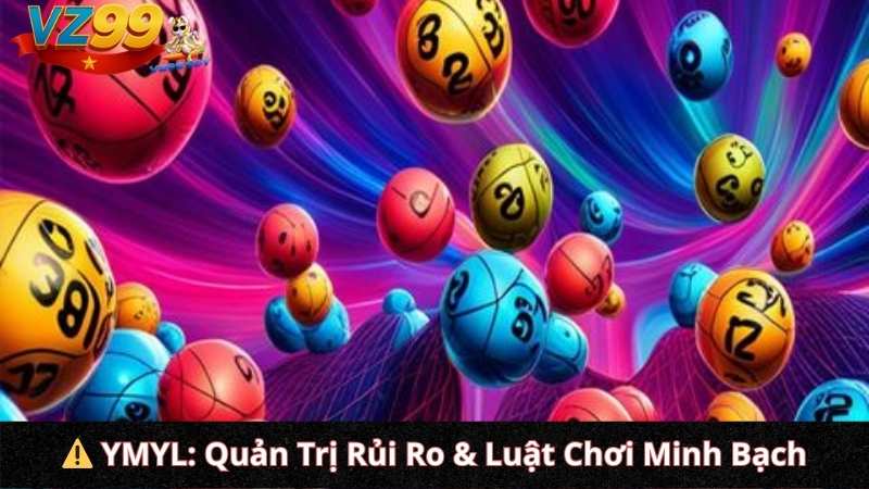 Hướng Dẫn Cách Đánh Lô Xiên VZ99 & 3 Càng: Chinh Phục Tỷ Lệ Trả Thưởng Khủng Bằng Toán Học YMYL: Quản Trị Rủi Ro & Luật Chơi Minh Bạch