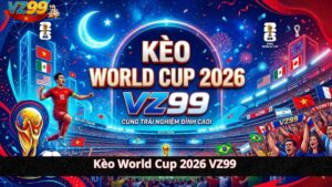 Kèo World Cup 2026 VZ99